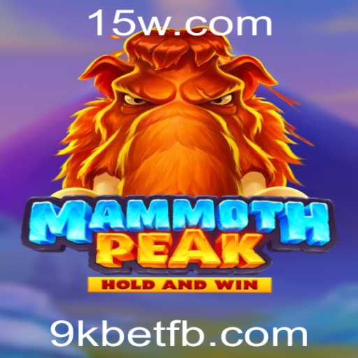 MammothPeak: Descubra o Novo Fenômeno do Mundo dos Jogos com 9kbet